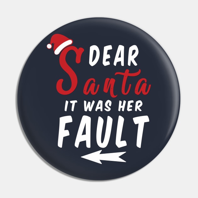 Dear Santa it was her Fault Funny Christmas Gifts Pin by artspot