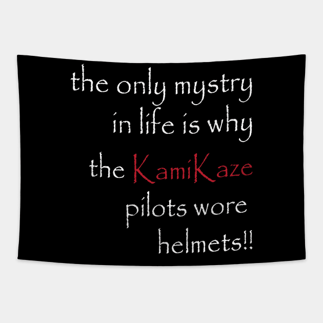 the only mystry in life is why the KamiKaze pilots wore helmets!! Tapestry by brandseril