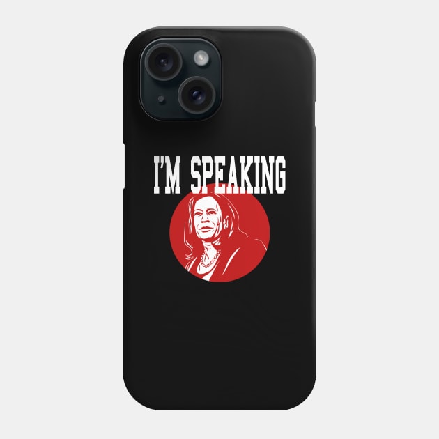 Kamala Harris i'm speaking Joe Biden and Kamala Harris  2020 Phone Case by AbirAbd