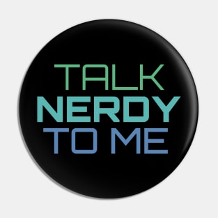 Talk Nerdy To Me Pin