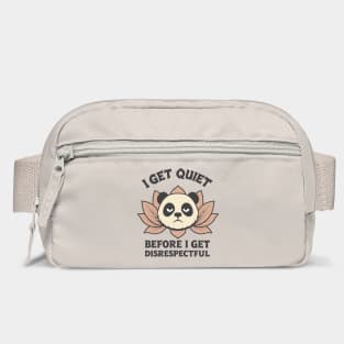 I Get Quiet Before I Get Disrespectful Annoyed Attitude Bag