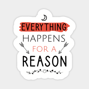 Everything happens for a reason Magnet