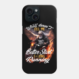 Old Man Biker What Doesn't Kill Me Better Start Running Funny Phone Case