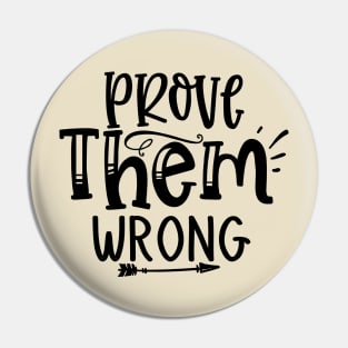 Prove Them Wrong Design Pin