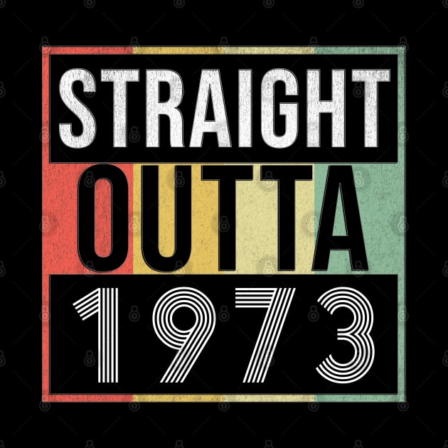 Straight Outta 1973 - Born In 1973 by giftideas