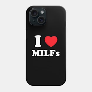 I Love He Milfs And Mature Phone Case