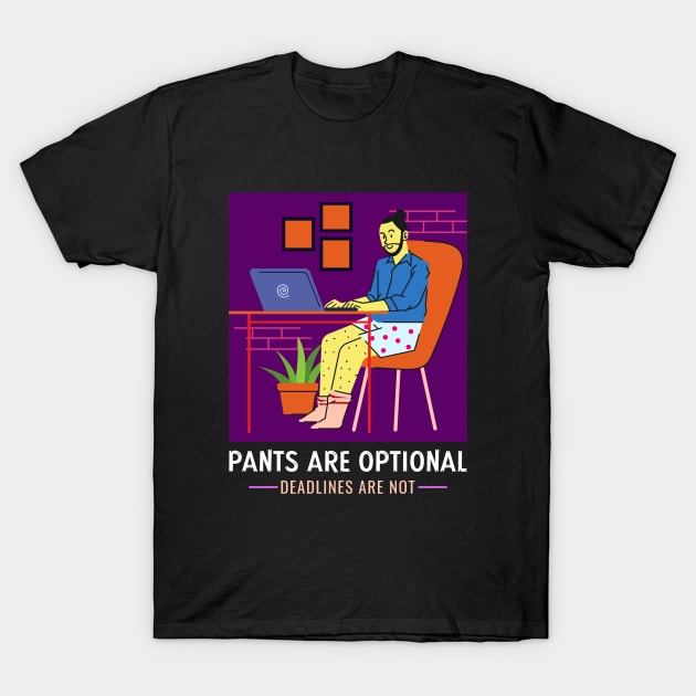 Pants Are Optional Deadlines Are Not Productivity Work From Home T-Shirt by Lamount Tees