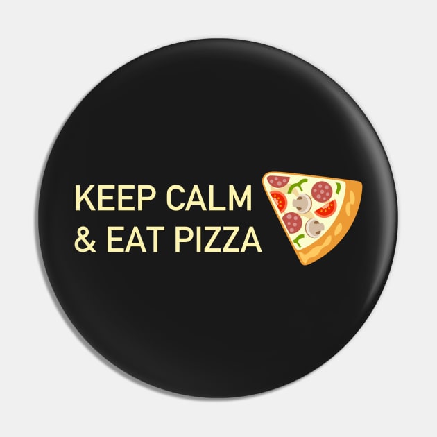 Keep calm and eat pizza Pin by skstring