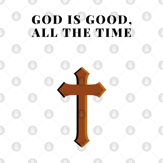 God is good all the time, is an inspirational sayinhg by johnnie2749