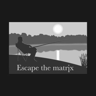 Escape the matrix - fisherman T-Shirt