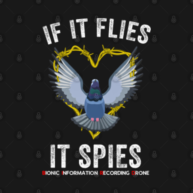 Discover If It Flies It Spies Birds Are Not Real Funny Drone Conspiracy Theory - Birds Arent Real - T-Shirt