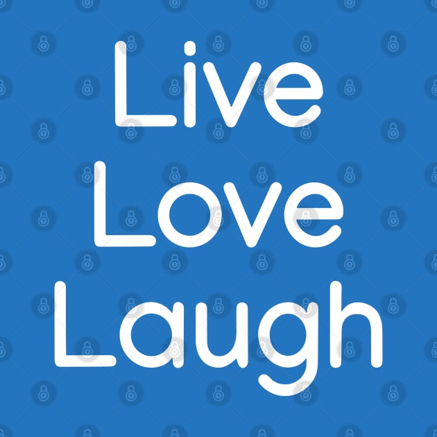 Live, love, laugh White by sapphire seaside studio