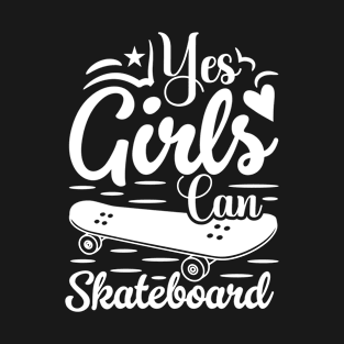 Yes Girls Can Skateboard T-Shirt