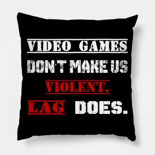 Video Games Don't Make Us Violent LAG Does Pillow