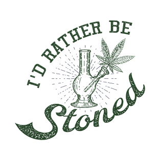 I´d rathe be stoned T-Shirt