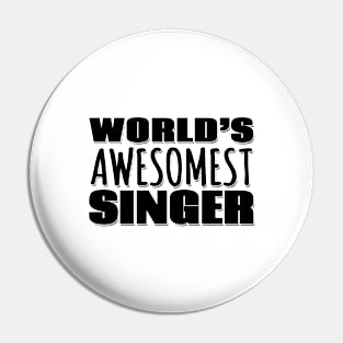 World's Awesomest Singer Pin