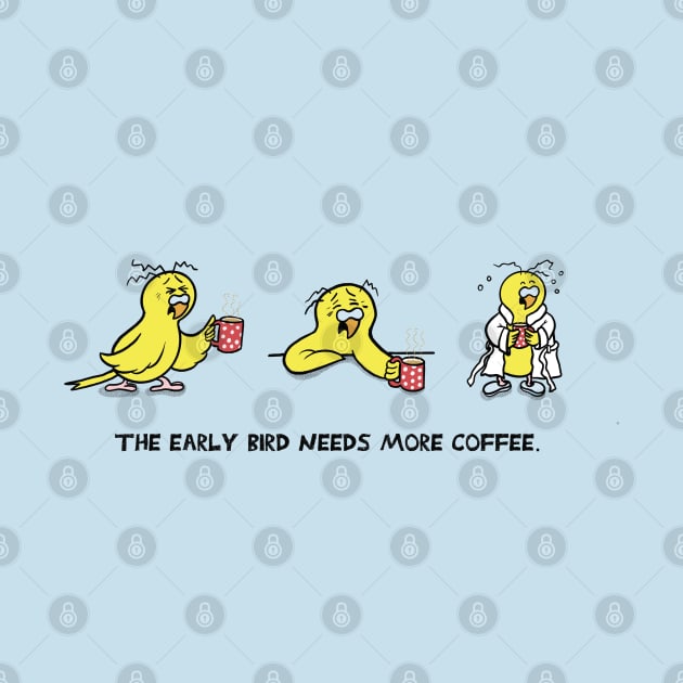 The Early Bird Needs More Coffee by Hallo Molly