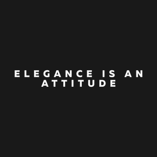 Elegance Is An Attitude | Inspirational T-Shirt