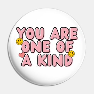 you are one of a kind Pin