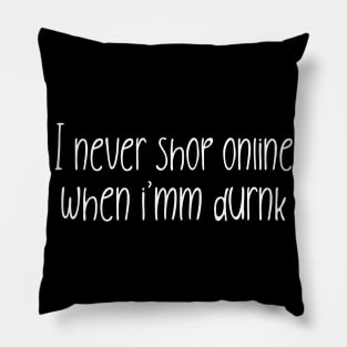 I never shop online when I'm drunk, Nonsense Pillow