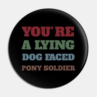 You're a lying dog faced pony soldier Funny Meme Biden Quote Pin