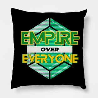 Empire over Everyone Pillow