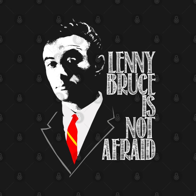 Lenny Bruce Is Not Afraid Design by HellwoodOutfitters