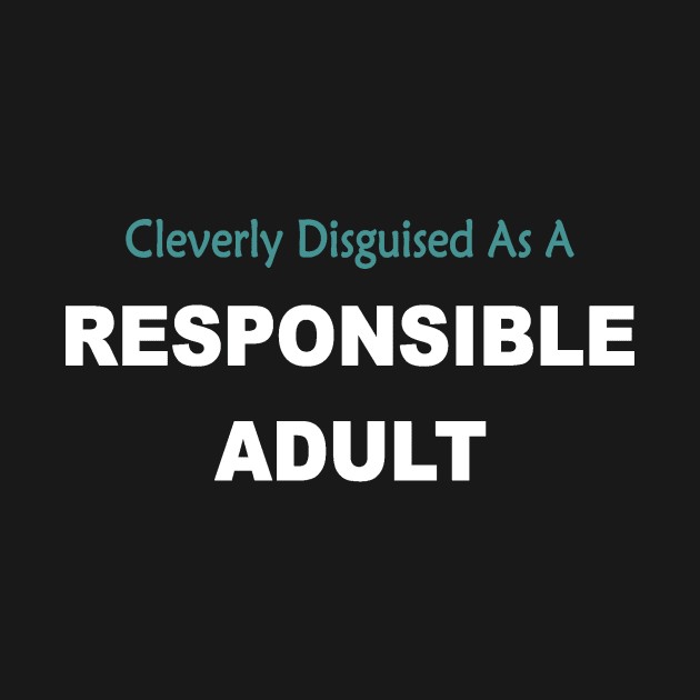 Cleverly disguised as a responsible adult by pickledpossums