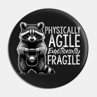 Physically Agile Emotionally Fragile cute funny raccoon trash panda gym workout shirt Pin