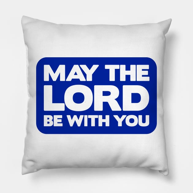 May The Lord Be With You Pillow by Plushism
