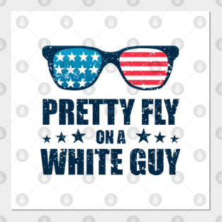 Pretty Fly For A White Guy Posters And Art Prints Teepublic