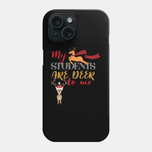 Christmas Teacher My Students Are Deer To Me Phone Case