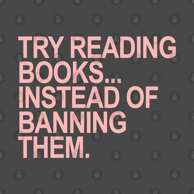 Try reading books... instead of banning them (PINK) by skittlemypony