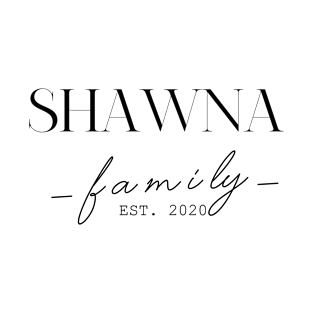 Shawna Family EST. 2020, Surname, Shawna T-Shirt