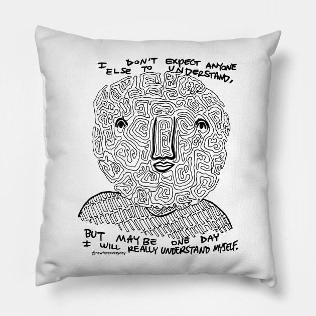 Understand Myself Pillow by New Face Every Day