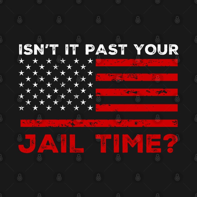 Isn't It Past Your Jail Time by GreenCraft