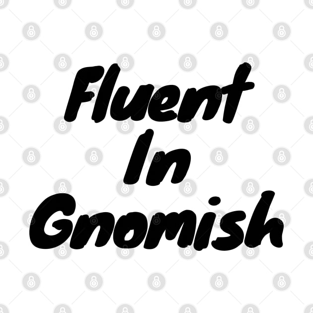 Fluent in gnomish by DennisMcCarson