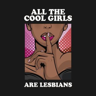 All The Cool Girls Are Lesbians T-Shirt