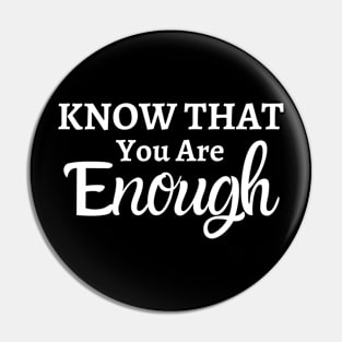 Know that you are enough Pin