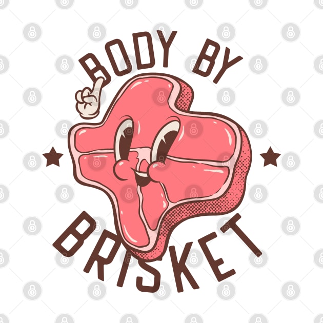 Brisket | Body by Brisket (white) | Texas State Pitmaster BBQ Beef Barbecue Dads Backyard Premium Quality BBQ | Backyard Pool Party BBQ | Summer by anycolordesigns