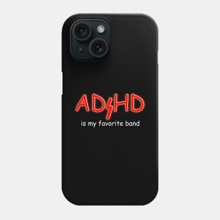 ADHD Is My Favorite Band Meme Phone Case