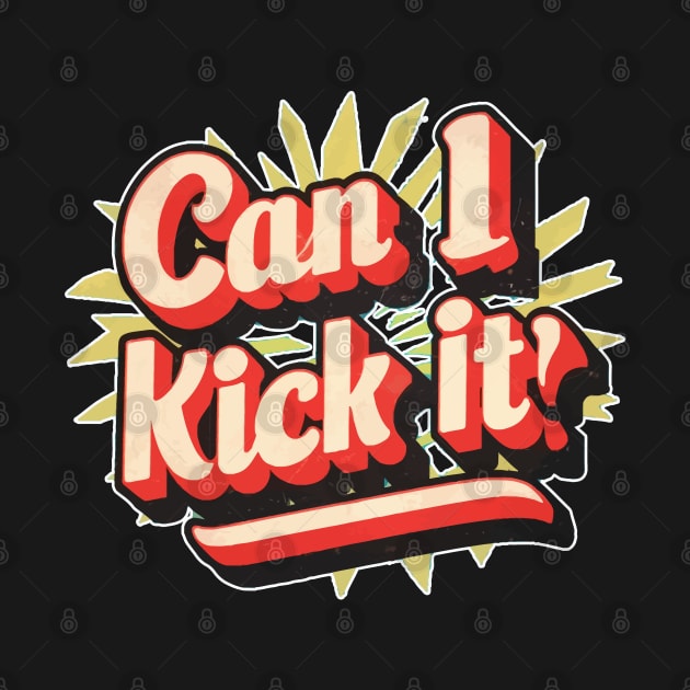 can i kick it ??? by Kaine Ability