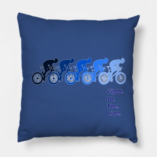 Fight. To. The. Line. For the cyclist. For the competitor. Pillow