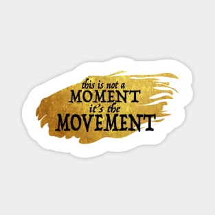 This is not a Moment, it's the Movement Alexander Hamilton Broadway Magnet