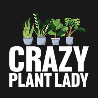 Crazy Plant Lady Gardening T-Shirt