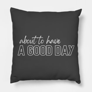 Good Day Pillow