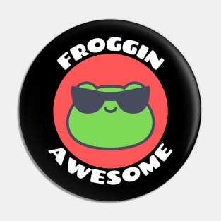 Froggin Awesome | Cute Frog Pun Pin