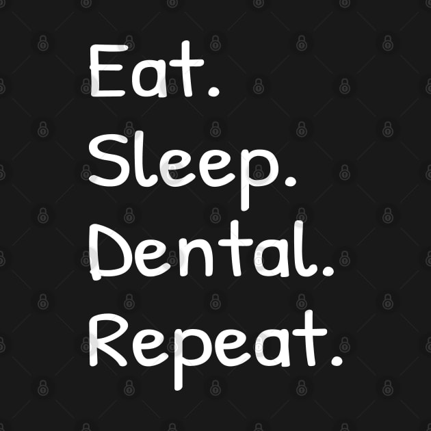 Eat Sleep Dental Repeat by Islanr