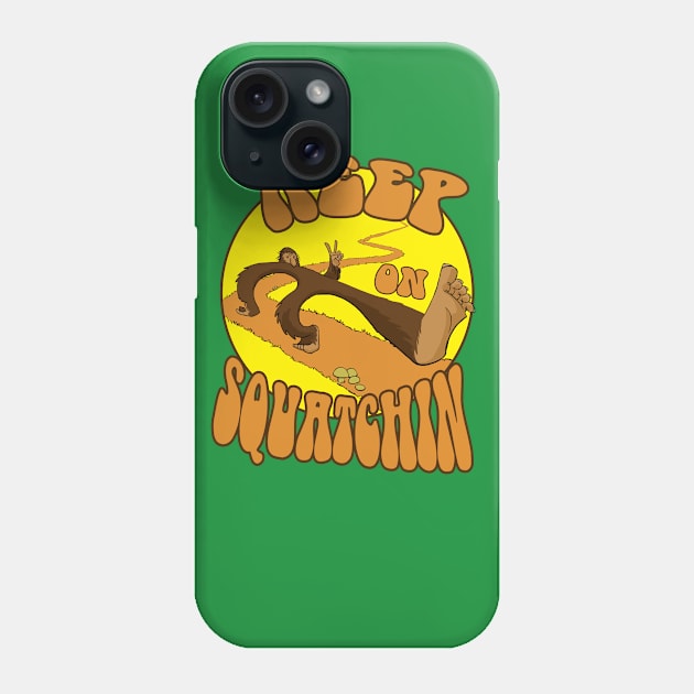 Keep on Squatchin' Phone Case by Cryptidzoo