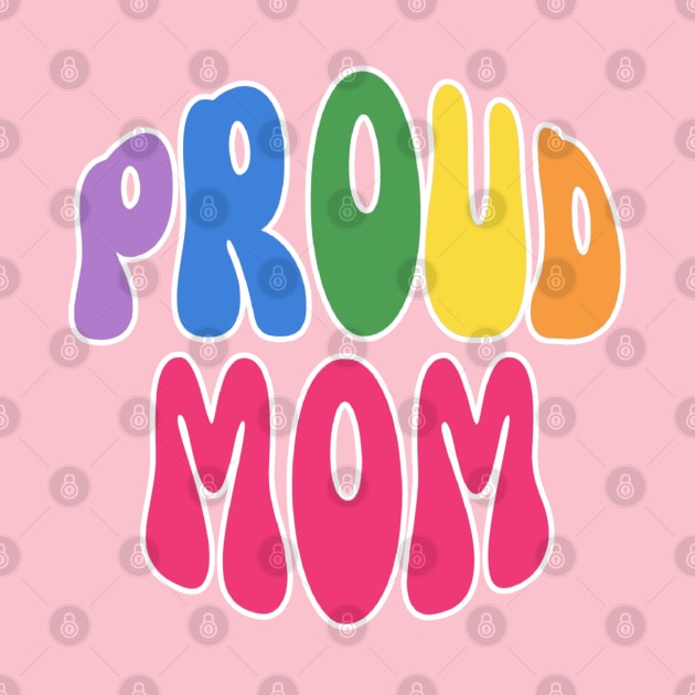 Proud Mom Pride by Happii Pink